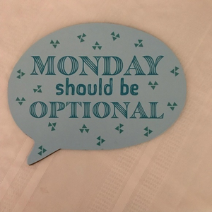 Monday Should Be Optional  New Sign‎